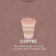 Load image into Gallery viewer, Heather Mauve Tee Shirt with a Coffee Cup with DillieDally Logo and off white wording: Coffee because early morning murders are frowned upon
