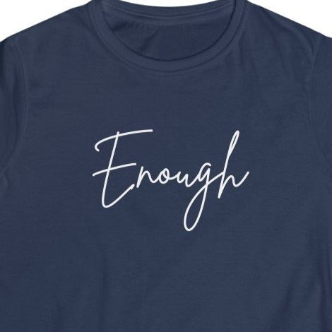 Navy Tee Shirt with white wording: Enough