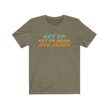 Load image into Gallery viewer, Olive  Tee shirt with colorful wording: Get up, Get up again and again.
