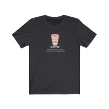 Load image into Gallery viewer, Black  Tee Shirt with a Coffee Cup with DillieDally Logo and off white wording: Coffee because early morning murders are frowned upon
