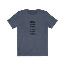 Load image into Gallery viewer, Navy  Tee shirt with black wording: Hi I&#39;m mom. mom. mom. mom. mom.
