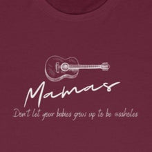 Load image into Gallery viewer, Maroon Tee White with white guitar and white wording: Mama&#39;s don&#39;t let your babies grow up to be @ssholes
