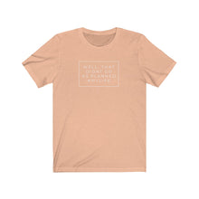 Load image into Gallery viewer, Peach Tee Shirt white wording: well that didn&#39;t go as planned #mylife
