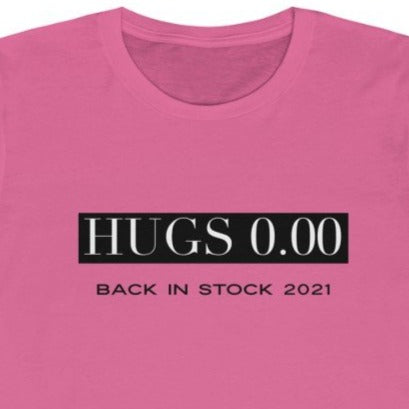 Pink Tee Shirt with writing: Hugs 0.00, Back in stock 2021