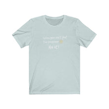 Load image into Gallery viewer, Ice Blue Tee Shirt with wording: When you can&#39;t find the sunshine, Be it and a sun pic.
