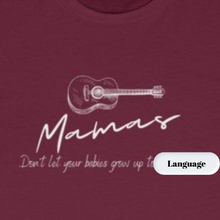 Load image into Gallery viewer, Mama&#39;s Don&#39;t Let Your babies Tee (Language warning)
